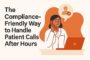 the-compliance-friendly-way-to-handle-patient-calls-after-hours