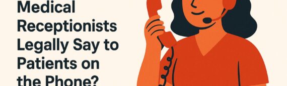 What Can Medical Receptionists Legally Say to Patients on the Phone?